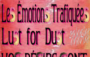 29.06.18, 30.06.18 et 1.07.18 Les émotions trafiquées – Lust for Dust, Conférences et performances, un programme conçu par Lotte Arndt