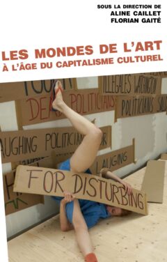 17.10.2025 18h Présentation de l’ouvrage Les Mondes de l’art à l’âge du capitalisme culturel codirigé par Aline Caillet et Florian Gaité